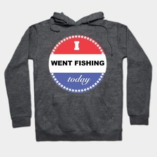 I Went Fishing Today Hoodie